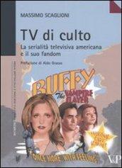 Tv di culto. La serialità televisiva americana e il suo fandom