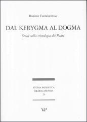 Dal kerygma al dogma. Studi sulla cristologia dei Padri