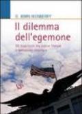 Il dilemma dell'egemone. Gli Stati Uniti tra ordine liberale e tentazione imperiale