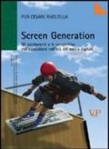 Screen generation. Gli adolescenti e le prospettive dell'educazione nell'età dei media digitali