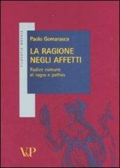 La ragione negli affetti. Radice comune di logos e pathos