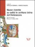 Nuove ricerche sui codici in scrittura latina dell'Ambrosiana. Atti del Convegno (Milano, 6-7 ottobre 2005)