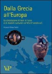Dalla Grecia all'Europa. La circolazione di beni di lusso e di modelli culturali nel VI e V secolo a. C.