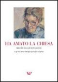 Ha amato la Chiesa. Madre Giulia Verhaeghe e gli inizi della famiglia spirituale «L'opera»