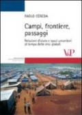 Campi, frontiere, passaggi. Relazioni d'aiuto e spazi umanitari al tempo delle crisi globali. Ediz. illustrata