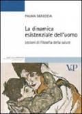 La dinamica esistenziale dell'uomo. Lezioni di filosofia della salute