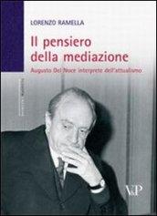 Il pensiero della mediazione. Augusto Del Noce interprete dell'attualismo