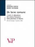 Un bene comune. I rischi di abbandono del sistema formativo nella provincia. Atti del Convegno (Brescia, 17 gennaio 2008)