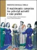 Il matrimonio canonico fra principi astratti e casi pratici. Con cinque sentenze rotali commentate