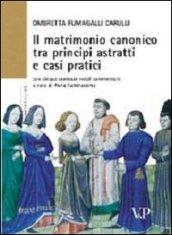 Il matrimonio canonico fra principi astratti e casi pratici. Con cinque sentenze rotali commentate