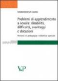 Problemi di apprendimento a scuola: disabilità, difficoltà, svantaggi e dotazioni. Percorsi di pedagogia e didattica speciale