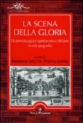 La scena della gloria. Drammaturgia e spettacolo a Milano in età spagnola