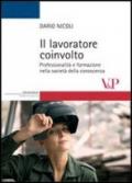 Il lavoratore coinvolto. Professionalità e formazione nella società della conoscenza