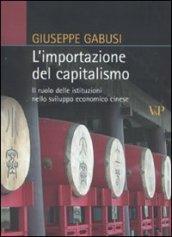 L'importazione del capitalismo. Il ruolo delle istituzioni nello sviluppo economico cinese