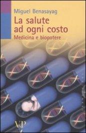 Salute ad ogni costo. Medicina e biopotere (La)