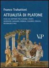 Attualità di Platone. Studi sui rapporti fra Platone e Rorty, Heidegger, Gadamer, Derrida, Cassirer, Strauss, Nussbaum e Paci