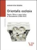 Orientalis ecclesia. Papato, Chiesa e regno latino di Gerusalemme (1099-1187)