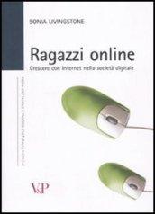 Ragazzi online. Crescere con internet nella società digitale