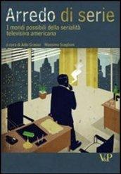 Arredo di serie. I mondi possibili della serialità televisiva americana