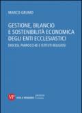 Gestione, bilancio e sostenibilità economica degli enti ecclesiastici. Diocesi, parrocchie e istituti religiosi. Con CD-ROM