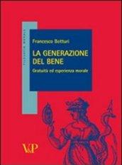 La generazione del bene. Gratuità ed esperienza morale