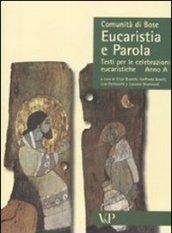 Eucaristia e parola. Testi per le celebrazioni eucaristiche. Anno A