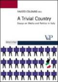 Trivial country. Essays on media and politics in Italy (A)
