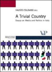 Trivial country. Essays on media and politics in Italy (A)