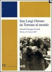 San Luigi Orione: da Tortona al mondo. Atti del Convegno di studi (Tortona, 14-16 marzo 2003)