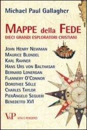 Mappe della fede. Dieci grandi esploratori cristiani