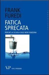 Fatica sprecata. Perché la scuola oggi non funziona