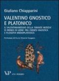 Valentino gnostico e platonico. Il valentinianesimo della «Grande notizia» di Ireneo di Lione: fra esegesi gnostica e filosofia medio platonica