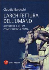 L'architettura dell'umano. Aristotele e l'etica come filosofia prima