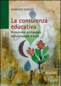 La consulenza educativa. Dimensione pedagogica della relazione d'aiuto