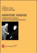 Amintore Fanfani. Formazione culturale, identità e responsabilità politica