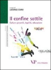 Il confine sottile. Culture giovanili, legalità, educazione