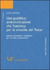 Una pubblica amministrazione che funziona per la crescita del paese. Cultura, strumenti e condizioni per un reale cambiamento