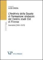 L'Archivio della scuola di formazione sindacale del centro studi CISL di Firenze. Inventario (1951-1971)