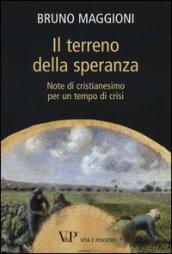 Il terreno della speranza. Note di cristianesimo per un tempo di crisi