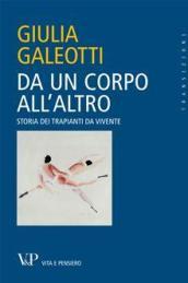 Da un corpo all'altro. Storia dei trapianti da vivente