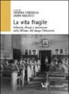 La vita fragile. Infanzia, disagi e assistenza nella Milano del lungo Ottocento