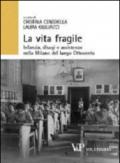 La vita fragile. Infanzia, disagi e assistenza nella Milano del lungo Ottocento