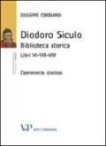 Diodoro Siculo. Biblioteca storica. Libri VI-VII-VIII. Commento storico