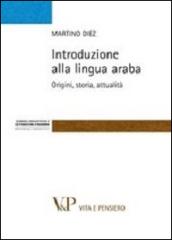 Introduzione alla lingua araba. Origini, storia, attualità