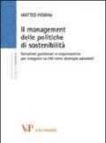 Il management delle politiche di sostenibilità. Soluzioni gestionali e organizzative per integrare la CSR nelle strategie aziendali