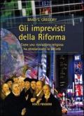 Gli imprevisti della Riforma. Come una rivoluzione religiosa ha secolarizzato la società