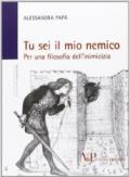 Tu sei il mio nemico. Per una filosofia dell'inimicizia