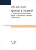 Genitori a 16 anni? La prevenzione dei comportamenti sessuali a rischio e della gravidanza in adolescenza