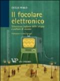 Il focolare elettronico. Televisione italiana delle origini e culture di visione