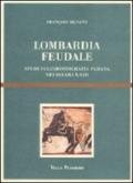 Lombardia feudale. Studi sull'aristocrazia padana nei secoli X-XIII